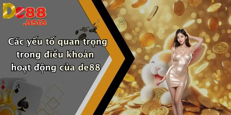 Các yếu tố quan trọng trong điều khoản hoạt động của de88