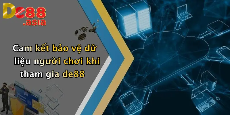 Cam kết bảo vệ dữ liệu người chơi khi tham gia de88