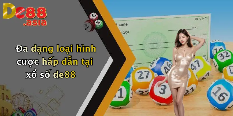 Đa dạng loại hình cược hấp dẫn tại xổ số de88