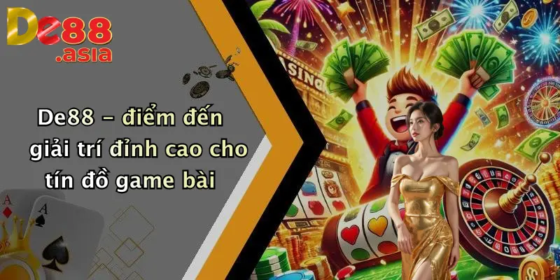 De88 - điểm đến giải trí đỉnh cao cho tín đồ game bài