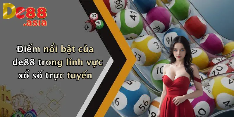 Điểm nổi bật của de88 trong lĩnh vực xổ số trực tuyến