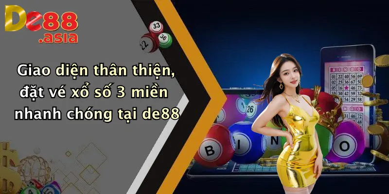 Giao diện thân thiện, đặt vé xổ số 3 miền nhanh chóng tại de88