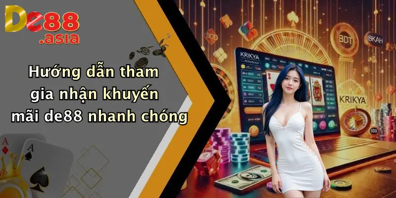 Hướng dẫn tham gia nhận khuyến mãi de88 nhanh chóng
