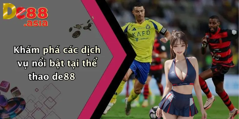 Khám phá các dịch vụ nổi bật tại thể thao de88