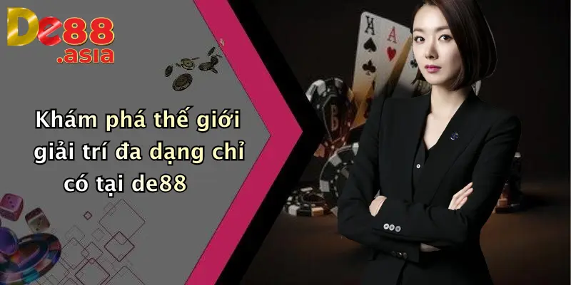 Khám phá thế giới giải trí đa dạng chỉ có tại de88