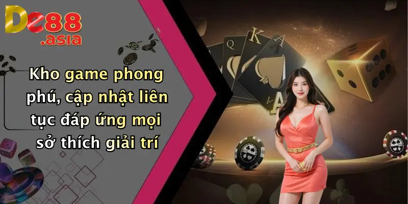 Kho game phong phú, cập nhật liên tục đáp ứng mọi sở thích giải trí