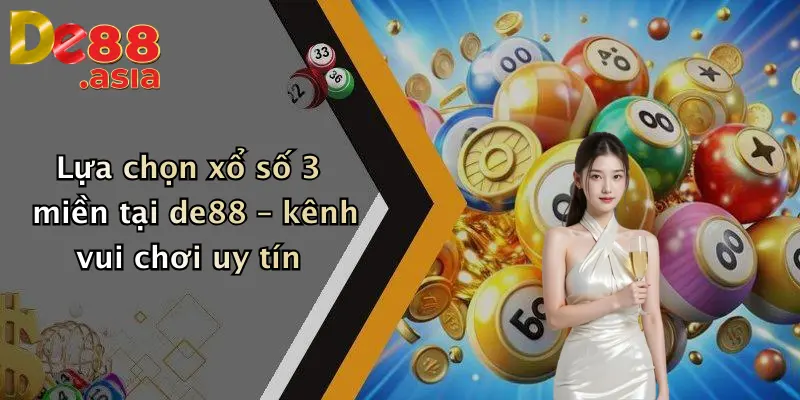 Lựa chọn xổ số 3 miền tại de88 – kênh vui chơi uy tín