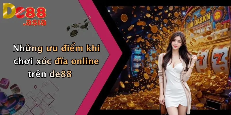 Những ưu điểm khi chơi xóc đĩa online trên de88