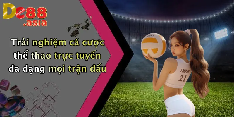 Trải nghiệm cá cược thể thao trực tuyến đa dạng mọi trận đấu