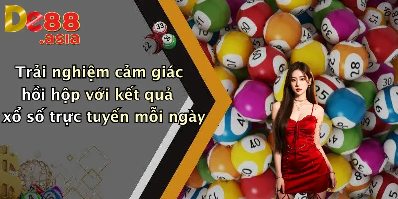Trải nghiệm cảm giác hồi hộp với kết quả xổ số trực tuyến mỗi ngày