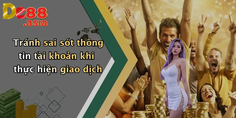 Tránh sai sót thông tin tài khoản khi thực hiện giao dịch